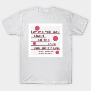 The love you will have T-Shirt